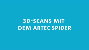 Thumbnail - Teil 1: Aufnahme mit dem Artec Spider